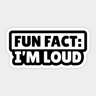 I'm LOUD Sticker